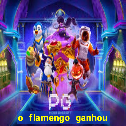 o flamengo ganhou ou perdeu hoje